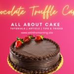 Chocolate Truffle Cake(Everyone's Craving)